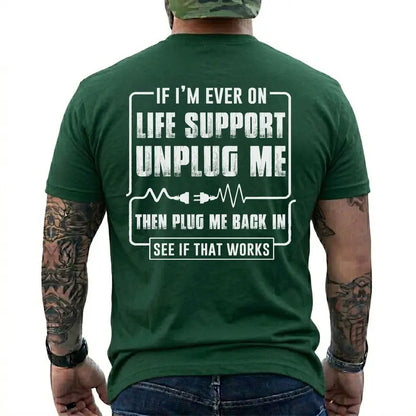 Funny Sarcastic Life Support Unplug Me Then Plug Me Back In T Shirt