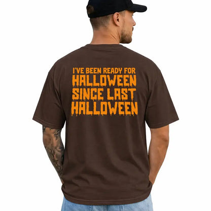 Ive Been Ready For Halloween Since Last Halloween Funny Shirt