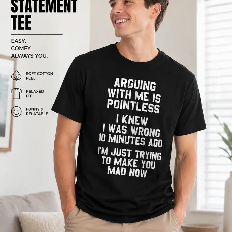 Arguing With Me Is Pointless Funny Sarcastic Attitude T Shirt