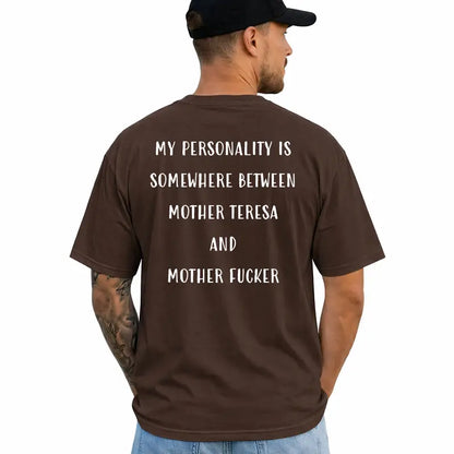 My Personality Is Somewhere Between Funny Adult Humor T Shirt
