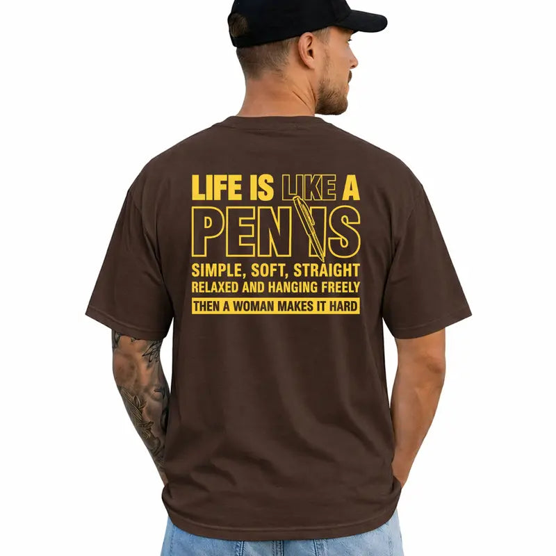 Life Is Like A Pen Funny Adult Humor Graphic T Shirt For Men