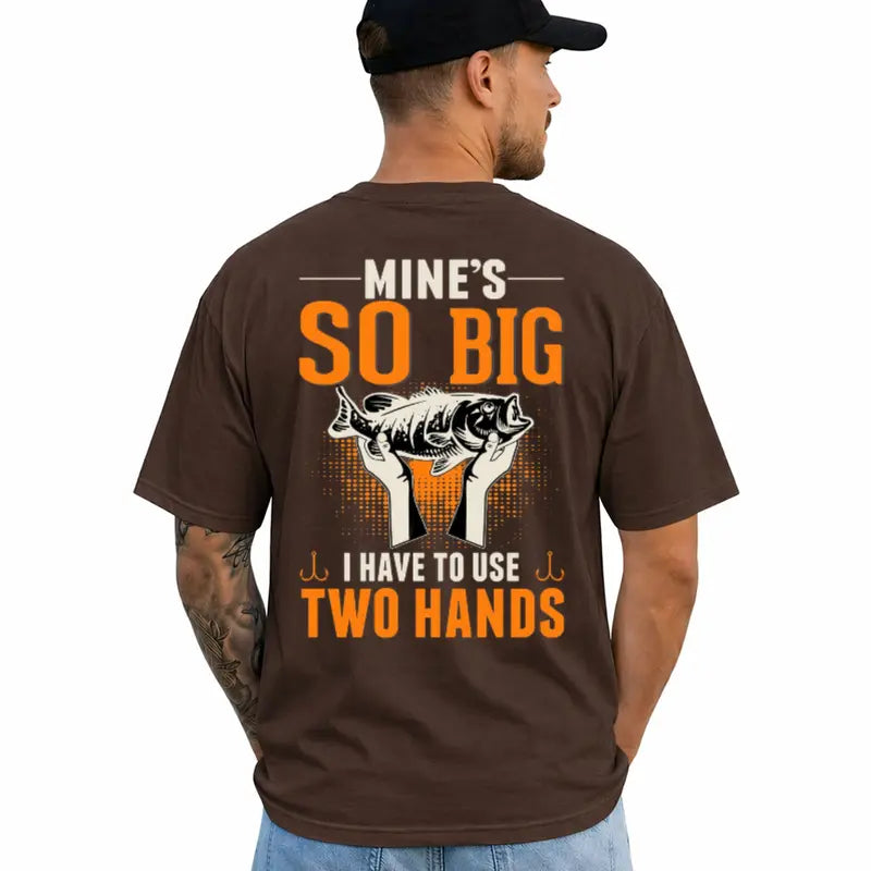 Mines So Big Funny Fishing Adult Humor Two Hands Fisherman Tee