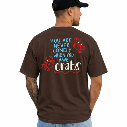 You Are Never Lonely When You Have Crabs Funny Humor T Shirt