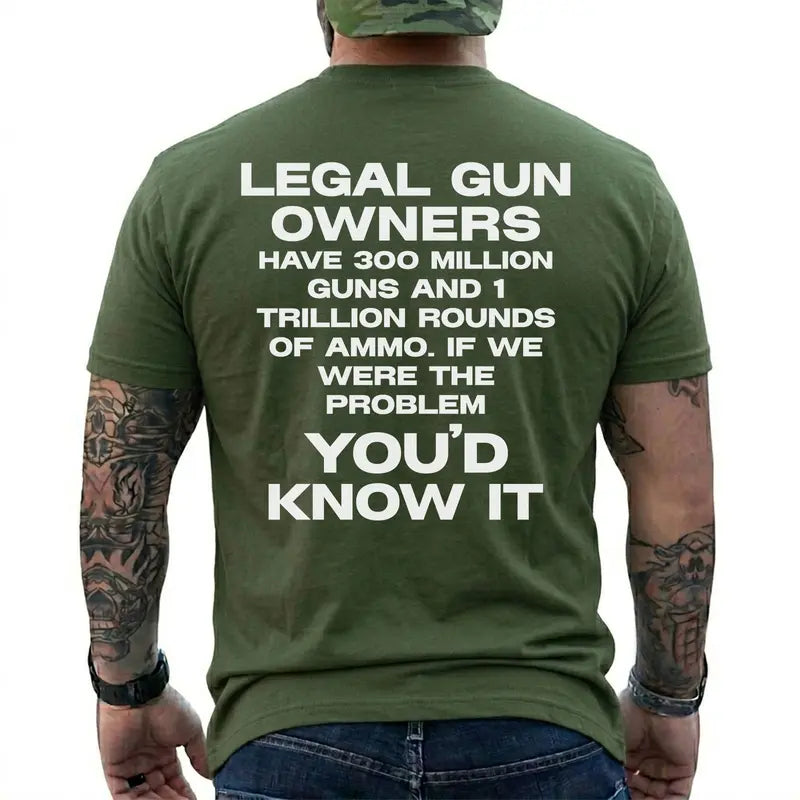 Legal Gun Owners 300 Million Guns 1 Trillion Rounds Pro 2a Patriotic T Shirt