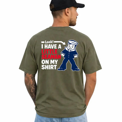 Look I Have A Little Seaman Funny Adult Humor Graphic T Shirt