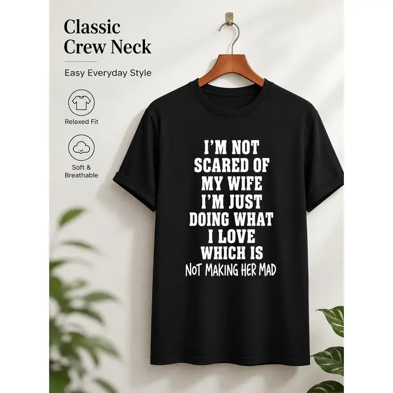 Im Not Scared Of My Wife Funny Husband Marriage Quote T Shirt