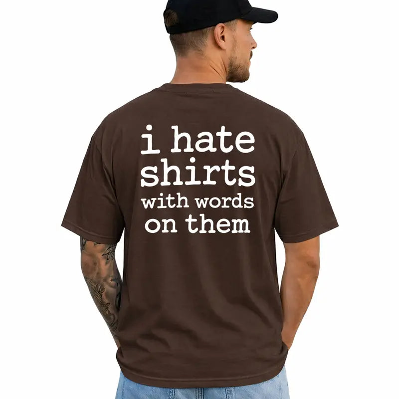 I Hate Shirts With Words Funny Meta Humor Graphic T Shirt