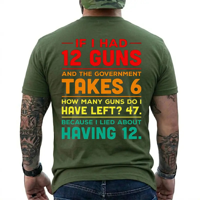 12 Guns And Government Takes 6 Funny Gun Owner T Shirt