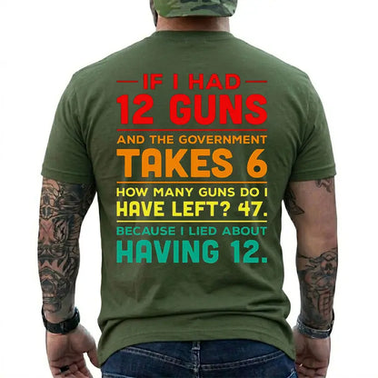 12 Guns And Government Takes 6 Funny Gun Owner T Shirt