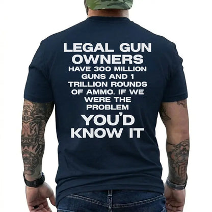 Legal Gun Owners 300 Million Guns 1 Trillion Rounds Pro 2a Patriotic T Shirt